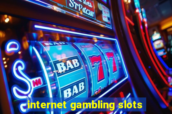 internet gambling slots