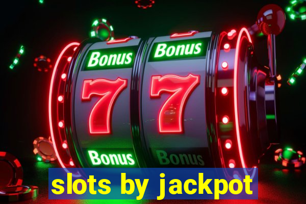 slots by jackpot