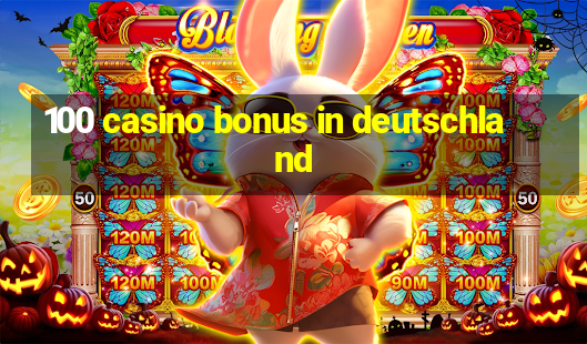 100 casino bonus in deutschland