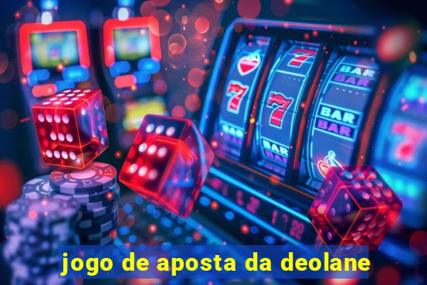 jogo de aposta da deolane