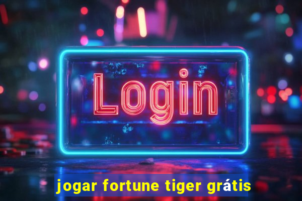 jogar fortune tiger grátis