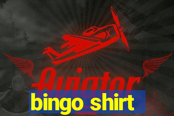 bingo shirt