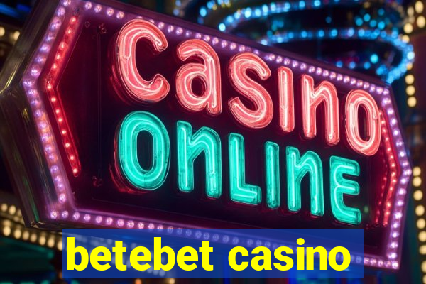 betebet casino