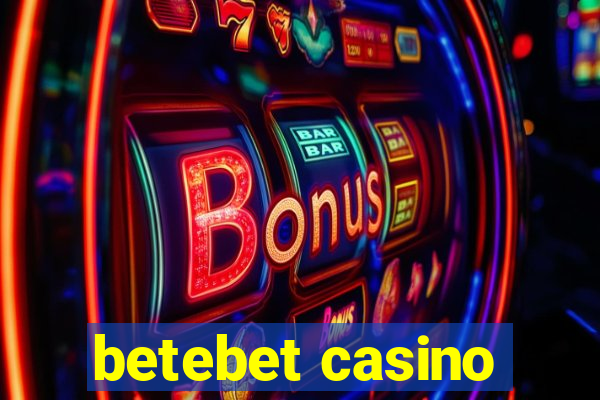 betebet casino