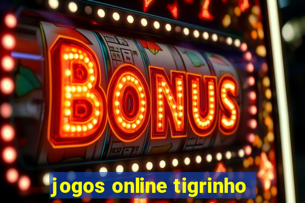 jogos online tigrinho