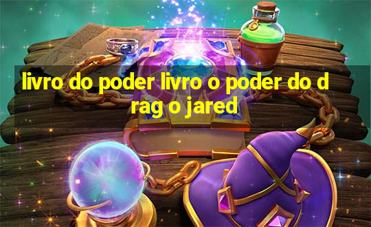 livro do poder livro o poder do drag o jared