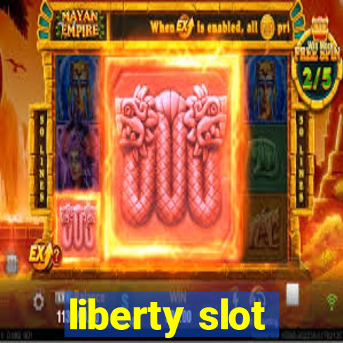 liberty slot