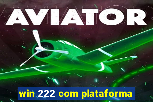 win 222 com plataforma