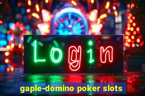 gaple-domino poker slots