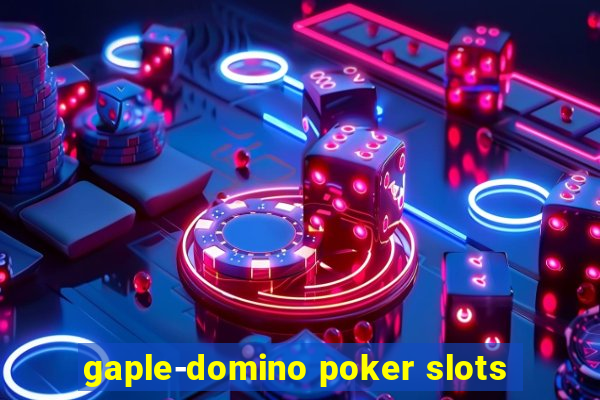 gaple-domino poker slots