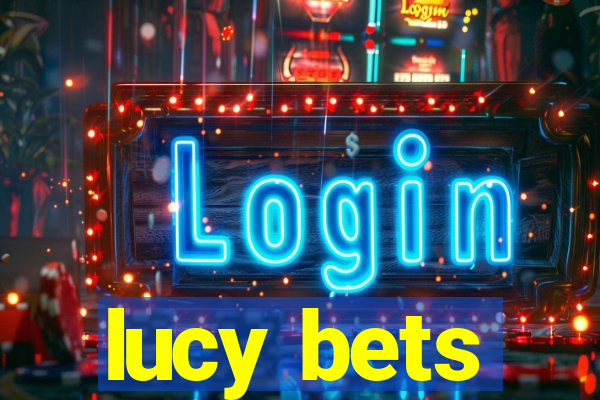 lucy bets