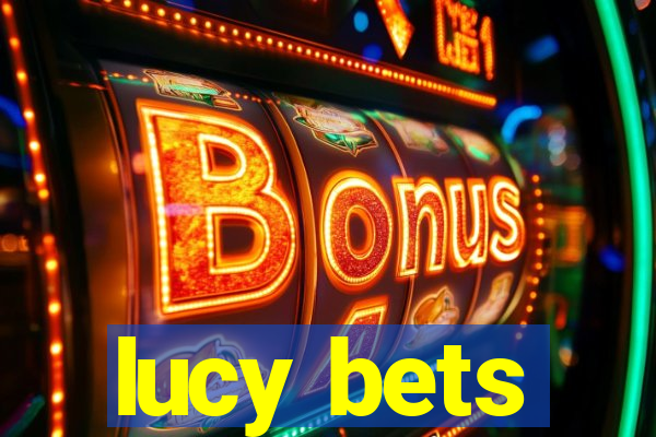 lucy bets