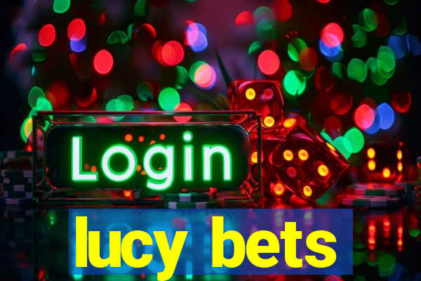 lucy bets