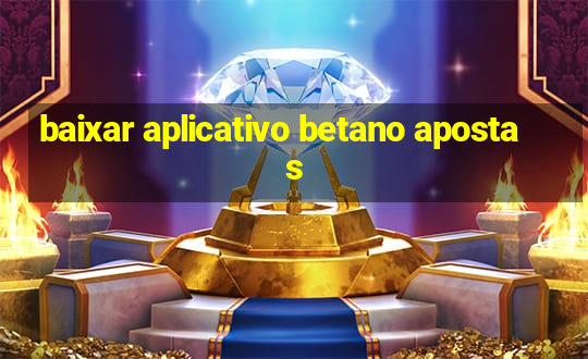 baixar aplicativo betano apostas