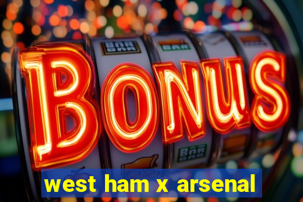 west ham x arsenal