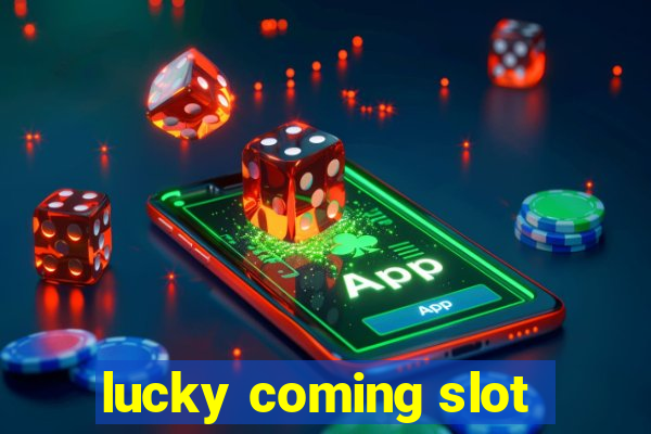 lucky coming slot