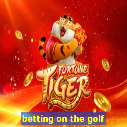 betting on the golf