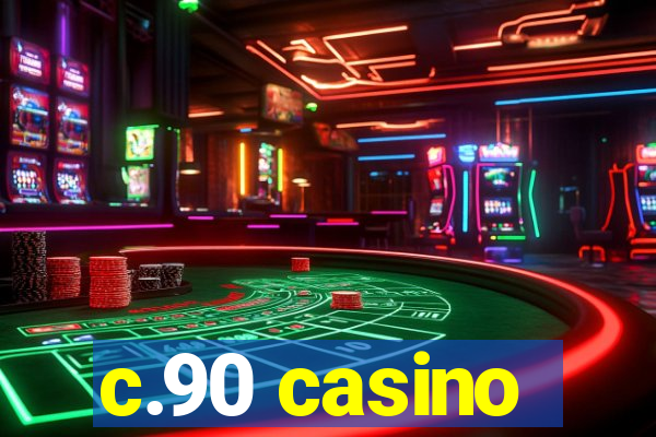 c.90 casino