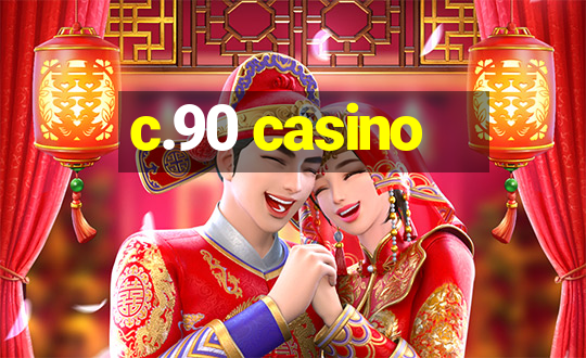 c.90 casino