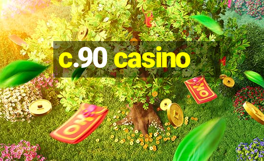 c.90 casino