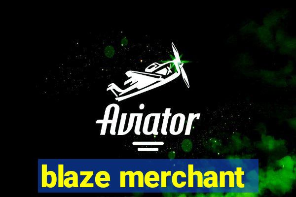 blaze merchant