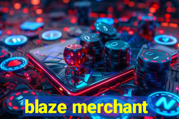 blaze merchant