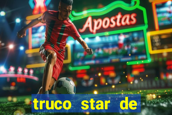 truco star de ganhar dinheiro