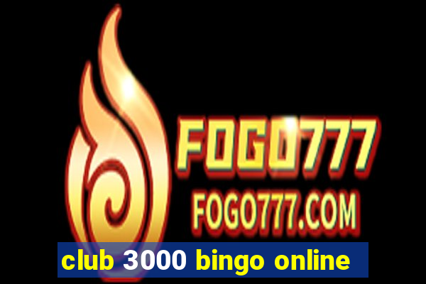 club 3000 bingo online