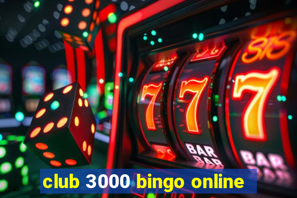 club 3000 bingo online