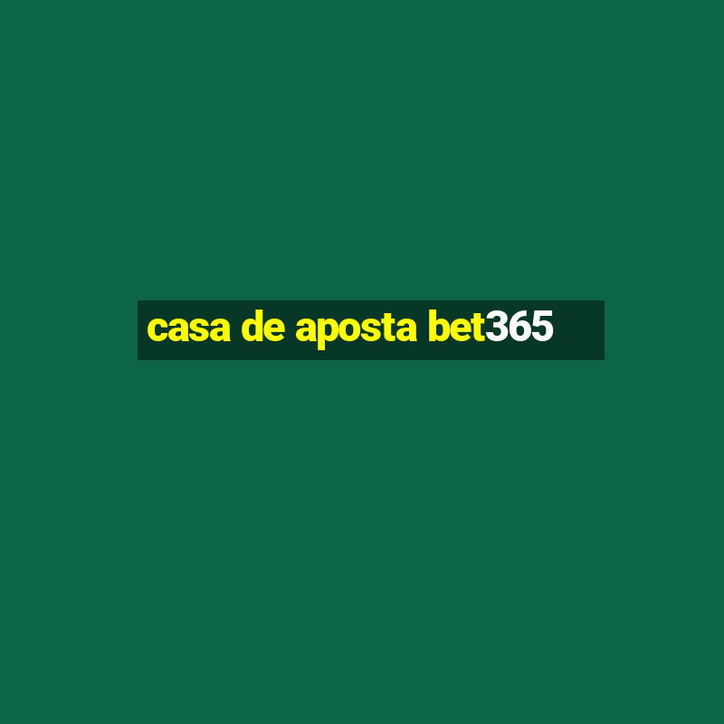 casa de aposta bet365