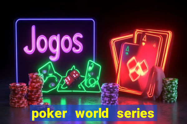 poker world series of poker