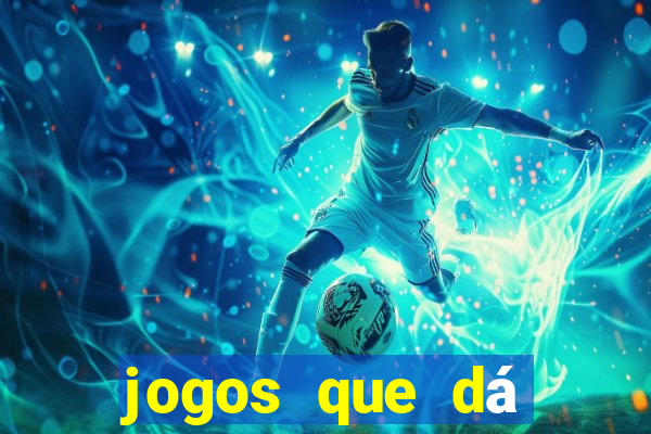 jogos que dá dinheiro sem depositar