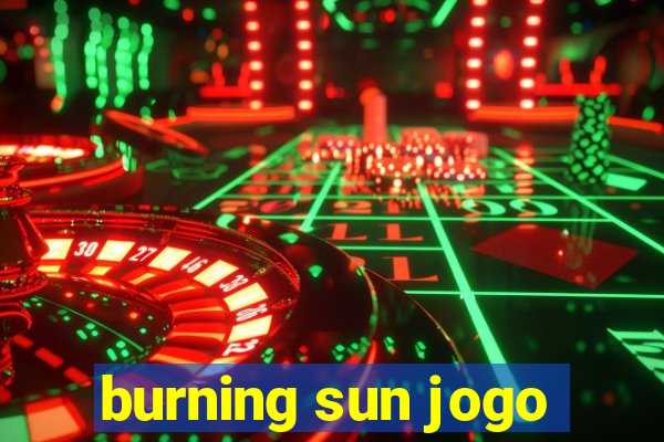 burning sun jogo