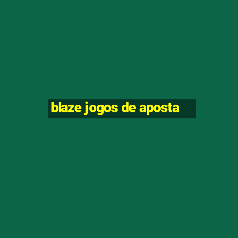 blaze jogos de aposta