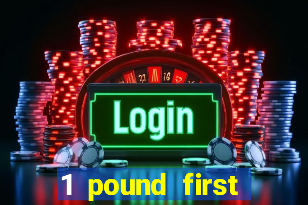 1 pound first deposit casino