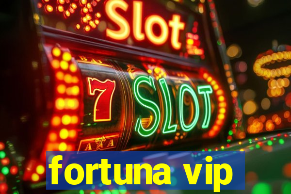 fortuna vip