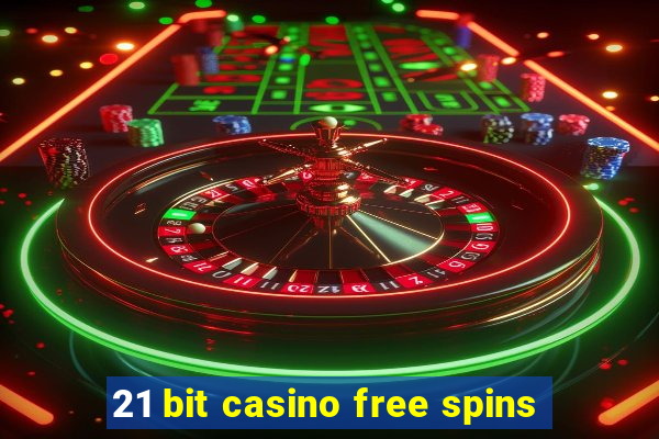 21 bit casino free spins