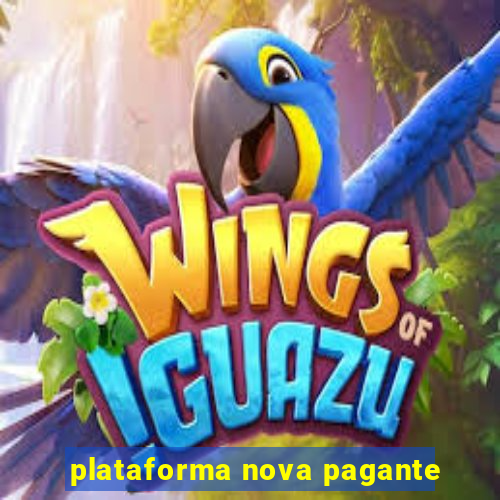 plataforma nova pagante