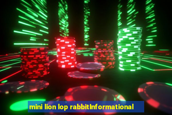 mini lion lop rabbitInformational