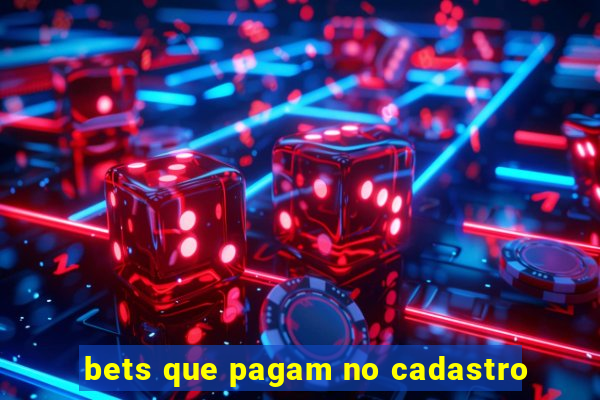 bets que pagam no cadastro