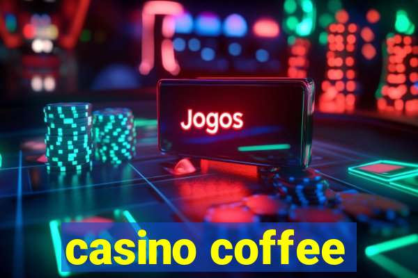 casino coffee