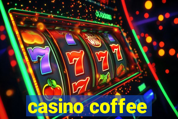 casino coffee