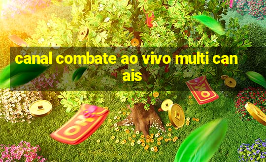 canal combate ao vivo multi canais