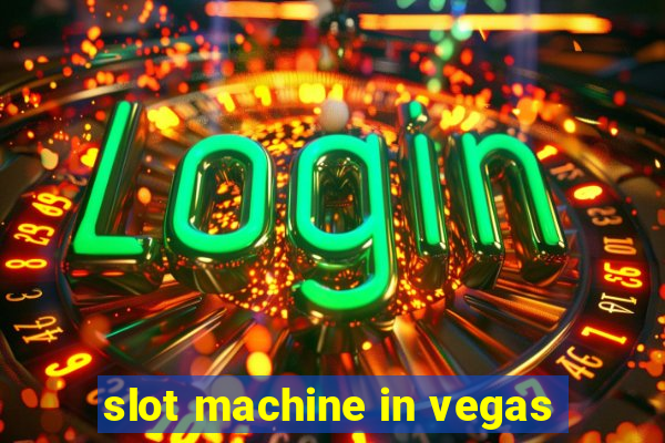 slot machine in vegas