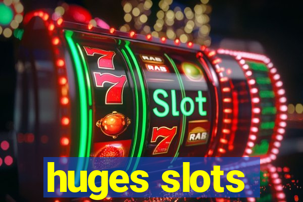 huges slots