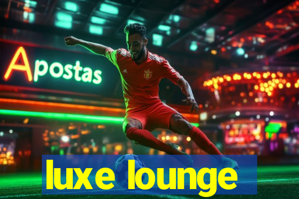 luxe lounge