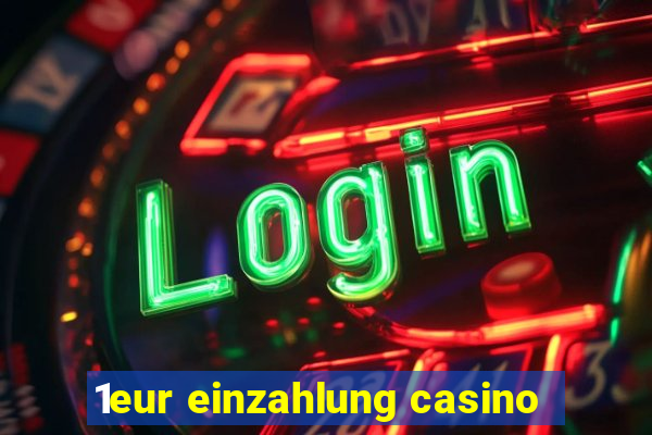 1eur einzahlung casino