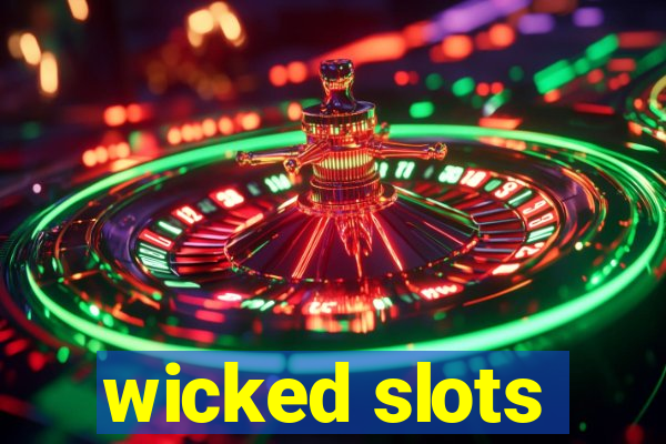 wicked slots