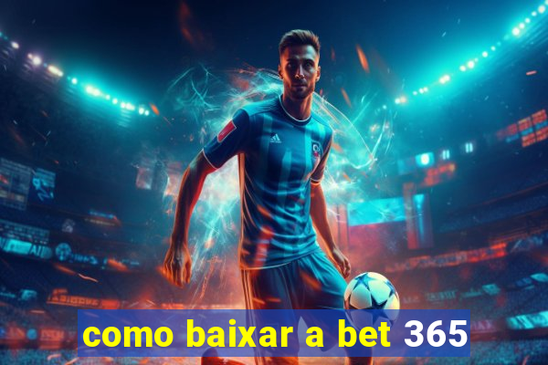 como baixar a bet 365