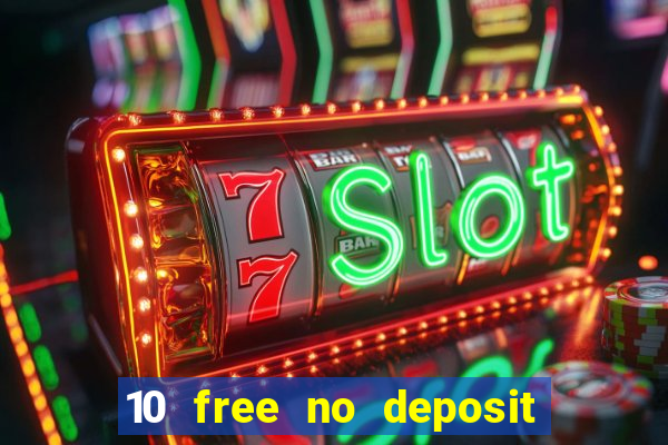 10 free no deposit bonus casino